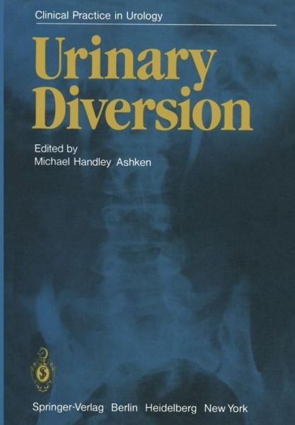 Cover for M H Ashken · Urinary Diversion - Clinical Practice in Urology (Paperback Book) [Softcover reprint of the original 1st ed. 1982 edition] (2011)