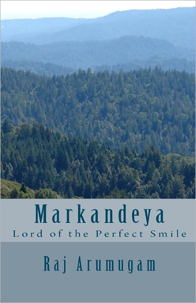 Cover for Raj Arumugam · Markandeya: Lord of the Perfect Smile (Paperback Book) (2010)