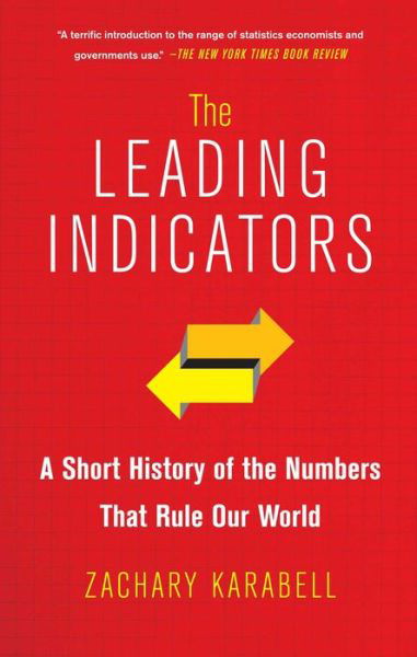 Cover for Zachary Karabell · The Leading Indicators: A Short History of the Numbers That Rule Our World (Taschenbuch) (2014)