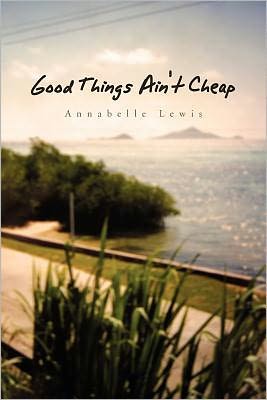 Cover for Annabelle Lewis · Good Things Ain't Cheap (Paperback Book) (2010)