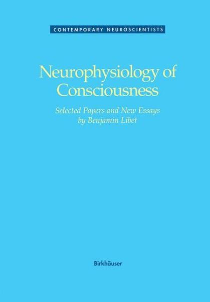 Cover for Benjamin Libet · Neurophysiology of Consciousness - Contemporary Neuroscientists (Paperback Book) [Softcover Reprint of the Original 1st Ed. 1993 edition] (2012)