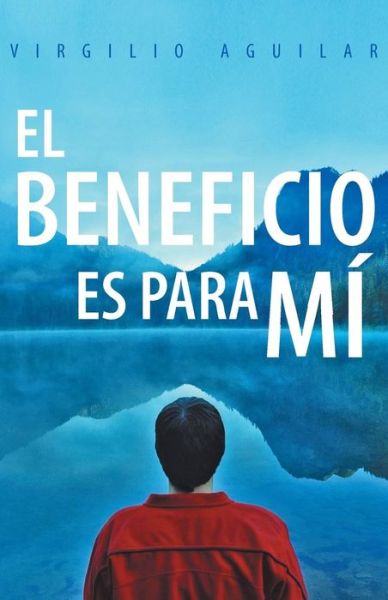 Cover for Virgilio Aguilar · El Beneficio Es Para Mi (Paperback Book) (2013)