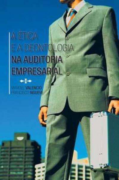 Cover for Manoel Valencio · A Etica E a Deontologia Na Auditoria Empresarial (Paperback Book) (2014)