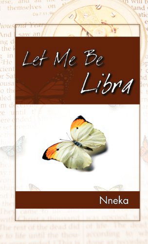 Let Me Be Libra - Nneka - Böcker - Trafford Publishing - 9781466907225 - 3 februari 2012