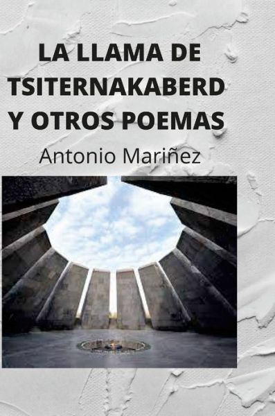 Cover for Antonio Mariñez Dominguez · Llama de Tsiternakaberd y Otros Poemas (Book) (2022)