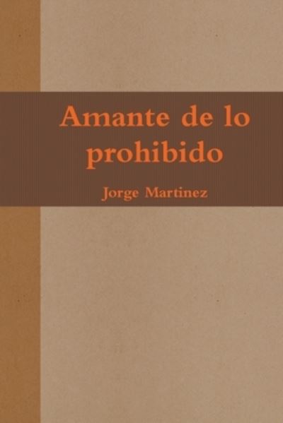 Cover for Jorge Martinez · Amante de lo Prohibido (Book) (2012)