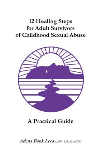 Cover for Lcsw, Lisac, Bcets, Adena Bank Lees · 12 Healing Steps for Adult Survivors of Childhood Sexual Abuse: a Practical Guide (Paperback Bog) (2012)