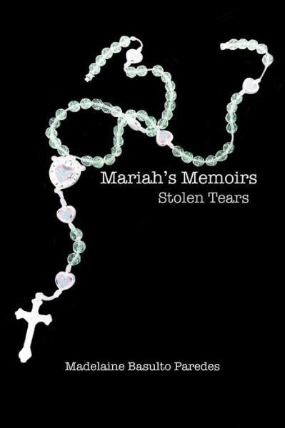 Cover for Madelaine Basulto Paredes · Mariah's Memoirs: Stolen Tears (Paperback Book) (2012)