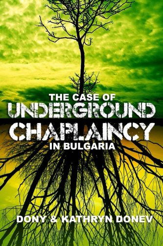 Cover for Dony K Donev D.min. · The Case of Underground Chaplaincy in Bulgaria (Pocketbok) (2012)