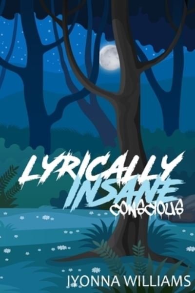 Cover for Iyonna Williams · Lyrically Insane Conscious (Bog) (2021)
