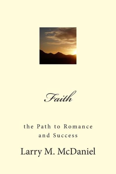 Cover for Larry M Mcdaniel · Faith: the Path to Romance and Success (Paperback Book) (2013)