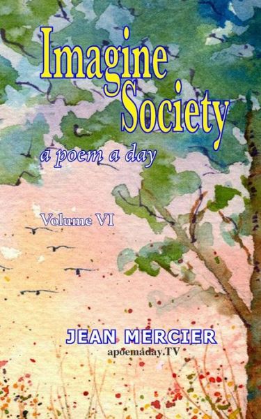 Cover for Jean Mercier · Imagine Society: a Poem a Day - Volume 6: Jean Mercier's a Poem a Day Series (Paperback Book) (2014)