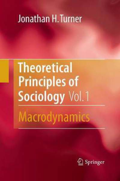 Cover for Jonathan H. Turner · Theoretical Principles of Sociology, Volume 1: Macrodynamics (Pocketbok) [2010 edition] (2014)