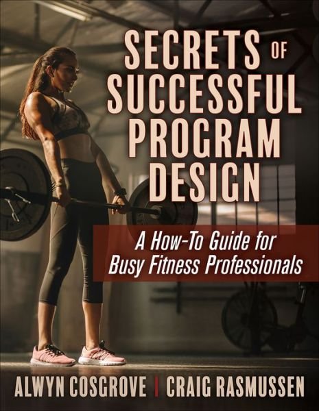 Cover for Alwyn Cosgrove · Secrets of Successful Program Design: A How-To Guide for Busy Fitness Professionals (Paperback Book) (2020)