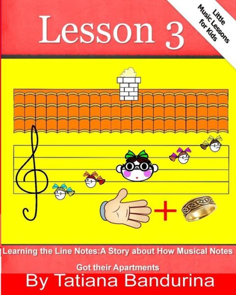 Cover for Tatiana Bandurina · Little Music Lessons for Kids: Lesson 3 - Learning the Line Notes: a Story About How Musical Notes Got Their Apartments (Taschenbuch) (2013)