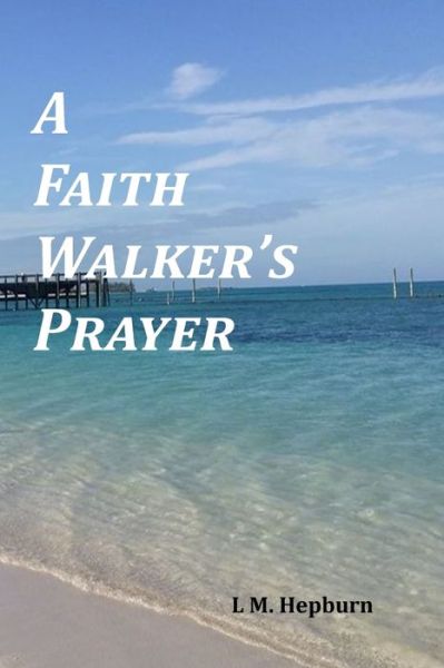 Cover for L M Hepburn · A Faith Walker's Prayer (Paperback Book) (2015)