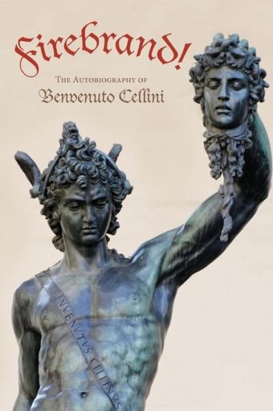 Cover for Benvenuto Cellini · Firebrand: the Autobiography of Benvenuto Cellini (Paperback Bog) (2014)