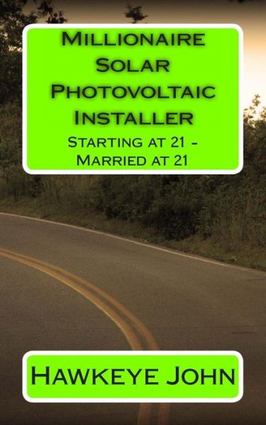 Cover for Hawkeye John · Millionaire Solar Photovoltaic Installer - Starting at 21 - Married at 21 (Paperback Book) (2014)