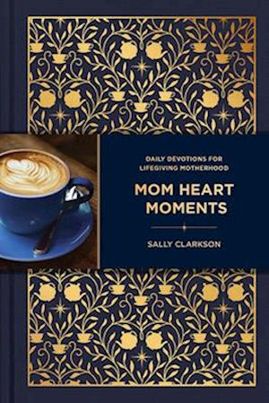 Cover for Sally Clarkson · Mom Heart Moments (Book) (2024)