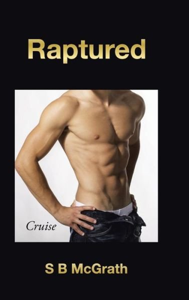Raptured (Cruise) - S B Mcgrath - Books - AuthorHouse - 9781496991225 - October 24, 2014