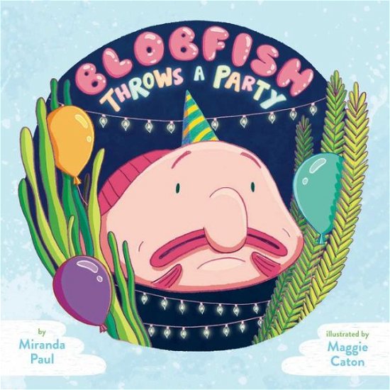 Cover for Miranda Paul · Blobfish Throws a Party (Inbunden Bok) (2017)