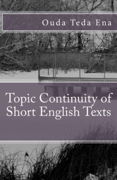 Cover for Ouda Teda Ena · Topic Continuity of Short English Texts (Pocketbok) (2014)