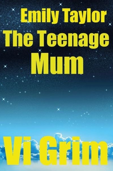 Cover for Vi Grim · Emily Taylor - the Teenage Mum (Paperback Book) (2013)