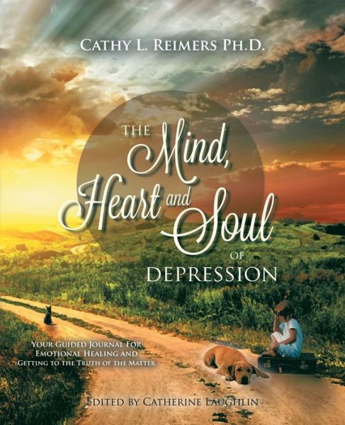 Cover for Cathy  L. Reimers · The Mind, Heart &amp; Soul of Depression (Paperback Book) (2016)