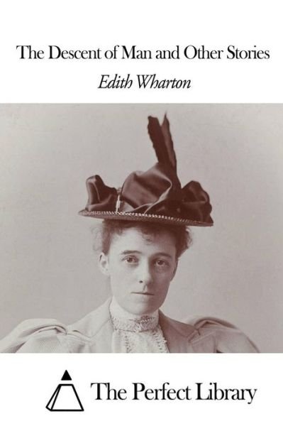The Descent of Man and Other Stories - Edith Wharton - Libros - Createspace - 9781507800225 - 31 de enero de 2015