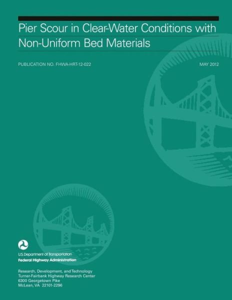Cover for U S Department of Transportation · Pier Scour in Clear-water Conditions with Non-uniform Bed Materials (Paperback Book) (2015)