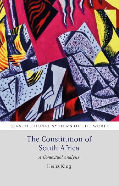 Cover for Klug, Heinz (University of Wisconsin, USA) · The Constitution of South Africa: A Contextual Analysis - Constitutional Systems of the World (Hardcover Book) (2025)
