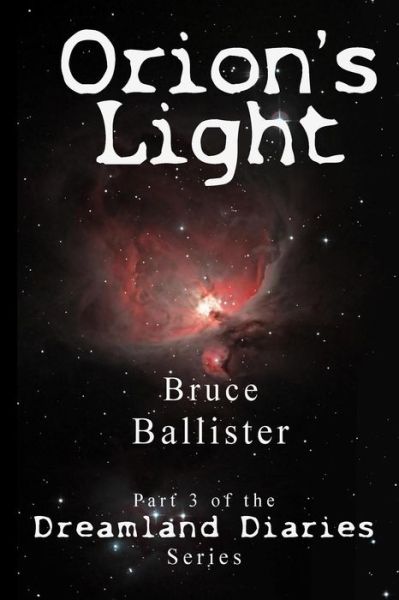 Cover for Bruce Ballister · Orion's Light: Part 3 of the Dreamland Diaries Series (Paperback Book) (2015)