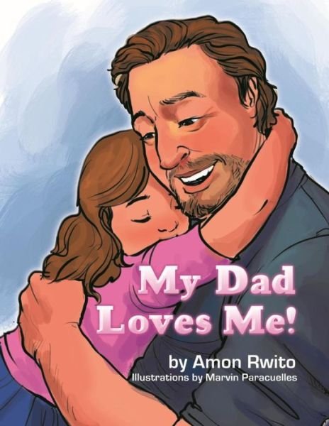 Cover for Amon Rwito · My Dad Loves Me! (Taschenbuch) (2015)