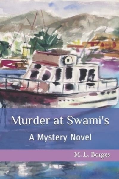 Murder at Swami's: Mystery & Suspense - M L Borges - Books - Createspace - 9781512338225 - May 22, 2015