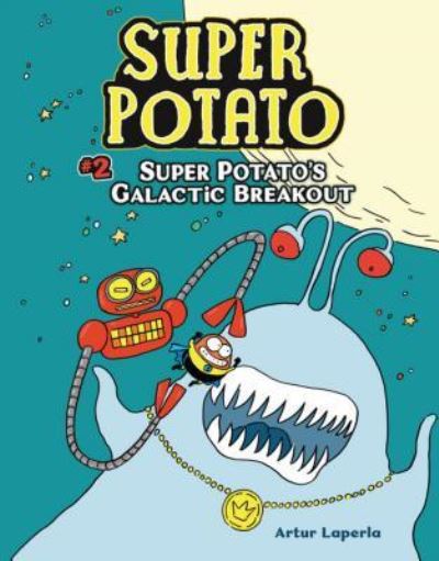 Cover for Artur Laperla · Super Potato's Galactic Breakout : Book 2 (Hardcover Book) (2019)