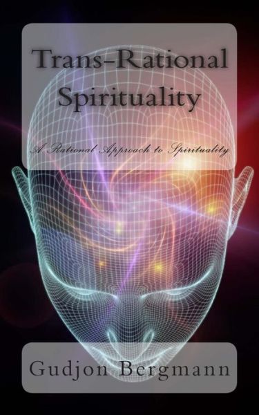 Cover for Gudjon Bergmann · Trans-rational Spirituality: a Rational Approach to Spirituality (Taschenbuch) (2015)