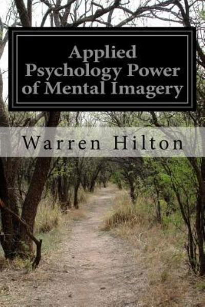 Cover for Warren Hilton · Applied Psychology Power of Mental Imagery (Paperback Book) (2015)
