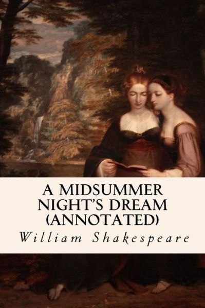 Cover for William Shakespeare · A Midsummer Night's Dream (Annotated) (Taschenbuch) (2015)