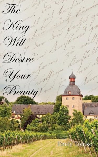 Cover for Emily Tomko · The King Will Desire Your Beauty (Paperback Book) (2015)