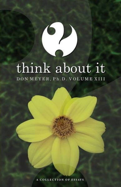 Think About It Volume XIII - Don Meyer - Books - Createspace Independent Publishing Platf - 9781518857225 - February 20, 2016