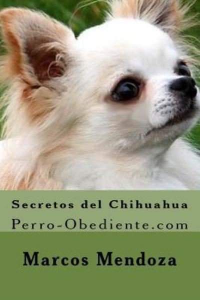 Cover for Marcos Mendoza · Secretos del Chihuahua (Paperback Book) (2015)
