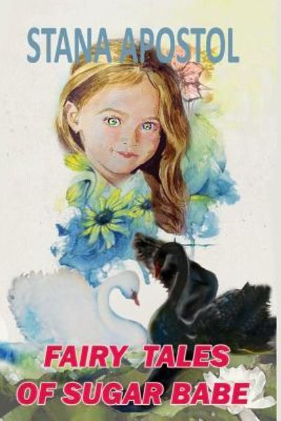 Fairy tales of sugar babe - Stana Pravcheva Apostolova - Książki - Createspace Independent Publishing Platf - 9781523455225 - 24 stycznia 2016