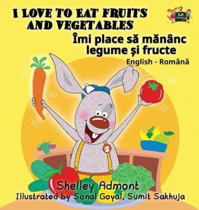 Cover for Shelley Admont · I Love to Eat Fruits and Vegetables English Romanian Bilingual Edition (Hardcover Book) (2016)