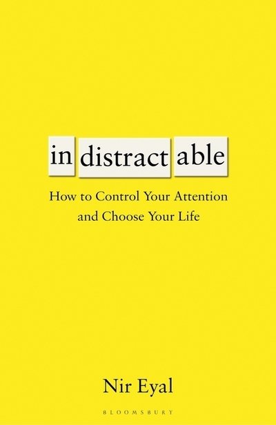 Cover for Eyal Nir · Indistractable - How to Control Your Attention and Choose Your Life (Inbunden Bok) (2019)