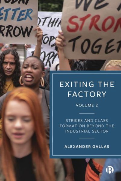 Cover for Gallas, Alexander (University of Kassel) · Exiting the Factory (Volume 2): Strikes and Class Formation beyond the Industrial Sector (Hardcover Book) (2024)