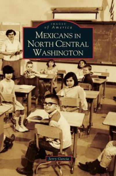 Cover for Jerry Garcia · Mexicans in North Central Washington (Hardcover Book) (2007)