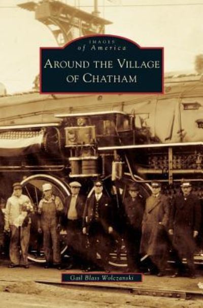 Cover for Gail Blass Wolczanski · Around the Village of Chatham (Hardcover Book) (2009)