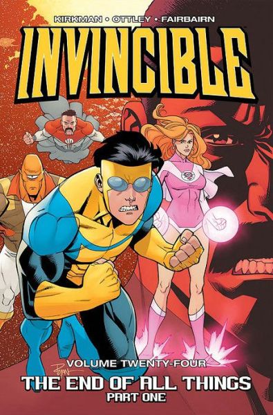 Cover for Robert Kirkman · Invincible Volume 24: The End of All Things, Part 1 - INVINCIBLE TP (Paperback Book) (2017)