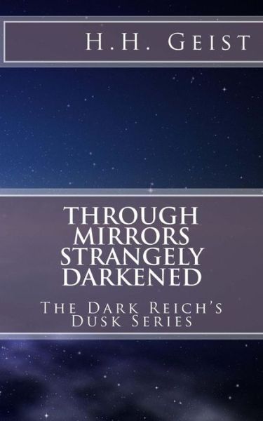 Cover for H H Geist · Through Mirrors Strangely Darkened (Paperback Book) (2016)