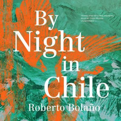 By Night in Chile Lib/E - Roberto Bolano - Music - Blackstone Publishing - 9781538433225 - November 28, 2017